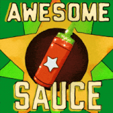 a poster that says awesome sauce with a bottle of ketchup