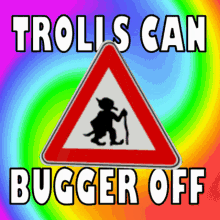 trolls can bugger off trolls no trolls no trolling internet troll