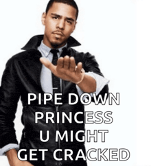a man in a leather jacket and tie says pipe down princess u might get cracked on a white background