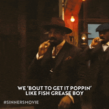 a man in a suit and tie says we bout to get it poppin ' like fish grease boy