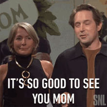 its so good to see you mom saturday night live im glad to see you mom im happy to see you mom snl