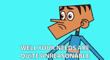 Well Your Needs Are Quite Unreasonable Unreasonable GIF - Well Your Needs Are Quite Unreasonable Your Need Unreasonable GIFs