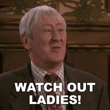Watch Out Ladies Alan Cornwall GIF - Watch Out Ladies Alan Cornwall Frasier GIFs