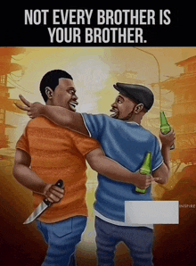 a cartoon of two men with the words not every brother is your brother