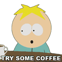try some coffee butters stotch south park s12e3 season12episode03major boobage episode iii