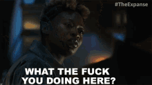 What The Fuck You Doing Here The Expanse GIF - What The Fuck You Doing Here The Expanse What Are You Doing Here GIFs