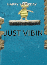 a happy saturday just vibin greeting card with a turtle
