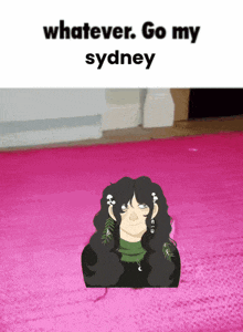 a picture of a girl with the words " whatever go my sydney " on the bottom