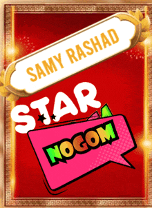 a sign that says samy rashad star nogom on it