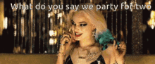 Harley Quinn What Do You Say GIF - Harley Quinn What Do You Say We Party For Two GIFs