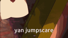 two anime girls are standing next to each other and the words yan jumpscare are on the screen