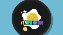 a cartoon illustration of a fried egg with yemehhhh written on it