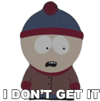 I Dont Get It Stan Marsh Sticker - I Dont Get It Stan Marsh South Park Stickers