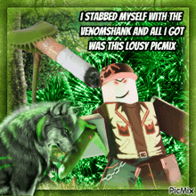 a picture of a wolf and a roblox character with a caption that says i stabbed myself with the venomshank