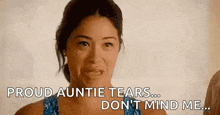 a woman is making a funny face and says `` proud auntie tears ... don 't mind me ... ''