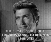 a black and white photo of a man with a caption that says the first episode of f-troop is going to be on in 1 minute