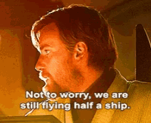 Star Wars Not To Worry Were Still Flying Half A Ship GIF