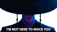 a man wearing a hat with the words " i 'm not here to mock you " above him