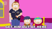 Get Him Out Of Here Eric Cartman GIF