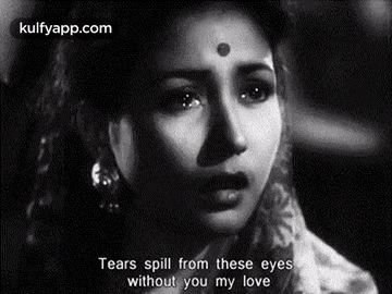Tears Spill From These Eyeswithout You My Love.Gif GIF - Tears spill from these eyeswithout you my love Meena kumari One and-only-drama-queen - Discover & Share GIFs