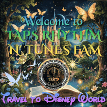 a poster that says welcome to taps rhythm ntunes fam travel to disney world
