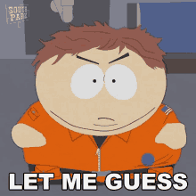 Let Me Guess Eric Cartman GIF - Let Me Guess Eric Cartman South Park GIFs
