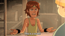 a cartoon character says " this is a scam " to another character