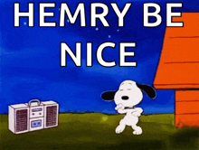 a cartoon of snoopy dancing in front of a boombox that says hemry be nice .