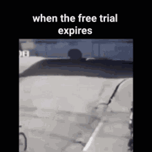 When The Free Trail Expires GIF