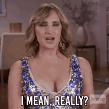 I Mean Really Real Housewives Of New York GIF - I Mean Really Real Housewives Of New York Rhony GIFs