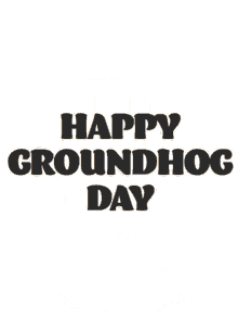 happy ground hog day