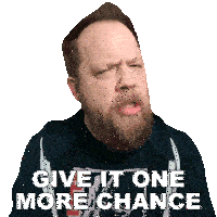 Give It One More Chance Riffs Beards & Gear Sticker - Give It One More Chance Riffs Beards & Gear Don'T Give Up Just Yet Stickers