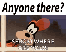 Anyone There Sergio Where Are You GIF - Anyone There Sergio Where Are You Goofy GIFs