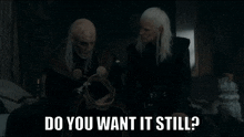 a man holding a skull next to a woman with the words " do you want it still " on the bottom