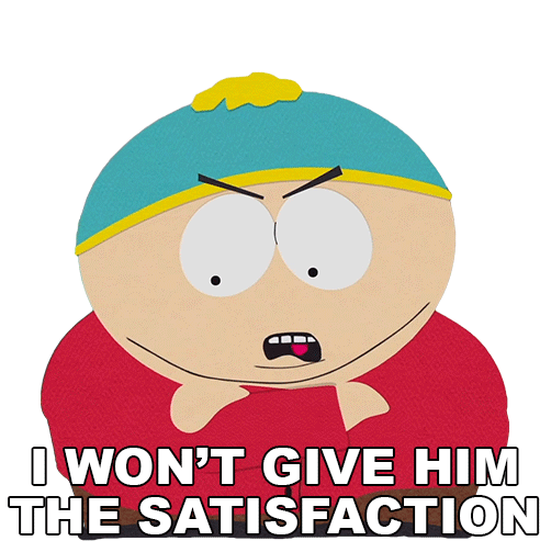 I Wont Give Him The Satisfaction Eric Cartman Sticker - I Wont Give Him The Satisfaction Eric Cartman South Park Stickers