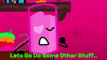 a cartoon character with a heart on his face and the words let 's go do some other stuff