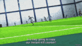 a group of soccer players are running on a field with the words are they going to copy our instant kill counter on the bottom