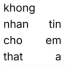 a white background with the words khong nhan tin cho em that a on it