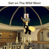 a picture of a person hanging from a chandelier with the words get on the wild west on the bottom