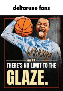 a poster with a man holding a basketball and the words " there 's no limit to the glaze " on the bottom