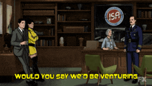 a cartoon of archer says " would you say we 'd be venturing " at the bottom