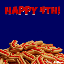 a bunch of hot dogs with the words happy 4th evan hilton