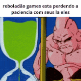 a picture of a cartoon character next to a hourglass that says reboladao games esta perdendo a paciencia