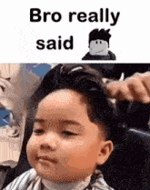 a little boy is getting his hair cut by a barber and the caption reads bro really said