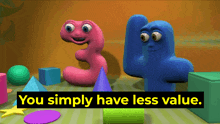 a cartoon of numbers 3 and 4 with the words " you simply have less value " above them