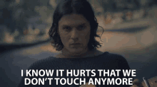 I Know It Hurts That We Dont Touch Anymore GIF - I Know It Hurts That We Dont Touch Anymore James Bay GIFs