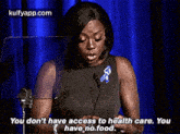 You Don'T Have Access To Health Care. Youhave No Food..Gif GIF