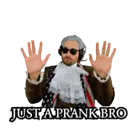 a man in a costume with the words just a prank bro