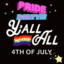 a black background with the words pride party y'all means all