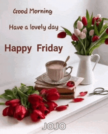 a cup of coffee and a vase of flowers on a table with a happy friday message .